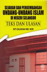 Sejarah dan Perkembangan Undang-undang Islam di Negeri Selangor: Teks dan Ulasan