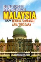 Isu-Isu Terpilih dalam Hubungan Malaysia dengan Negara Serantau Asia Tenggara