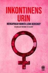 Inkontinens Urin: Mengapakah Wanita Lebih Berisiko?