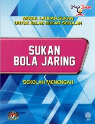 Sukan Bola Jaring Sekolah Menengah (Modul Latihan Sukan untuk Kelab Sukan Sekolah)