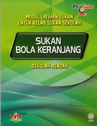 Sukan Bola Keranjang Sekolah Rendah (Modul Latihan Sukan untuk Kelab Sukan Sekolah)