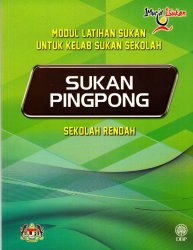 Sukan Pingpong Sekolah Rendah (Modul Latihan Sukan untuk Kelab Sukan Sekolah)