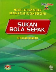 Sukan Bola Sepak Sekolah Rendah (Modul Latihan Sukan untuk Kelab Sukan Sekolah)