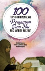 100 Persoalan Mengenai Penyusuan Susu Ibu bagi Wanita Bekerja