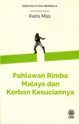 Pahlawan Rimba Malaya dan Korban Kesuciannya (Sasterawan Negara Keris Mas) - Edisi Malaysia Membaca