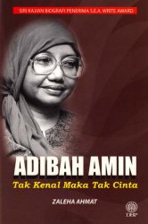 Adibah Amin: Tak Kenal Maka Tak Cinta