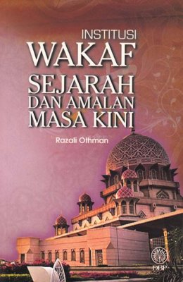 Institusi Wakaf Sejarah dan Amalan Masa Kini 