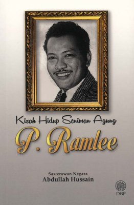 Kisah Hidup Seniman Agung P. Ramlee 