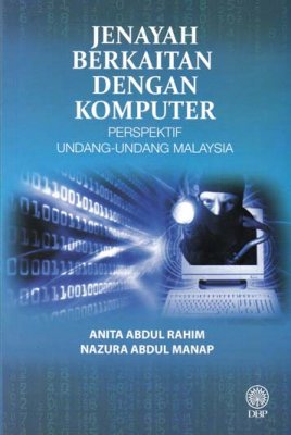 Jenayah Berkaitan dengan Komputer: Perspektif Undang-undang Malaysia 