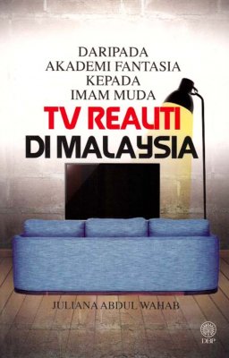 Daripada Akademi Fantasia Kepada Imam Muda: TV Realiti di Malaysia 