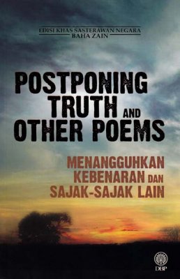 Edisi Khas Sasterawan Negara Baha Zain: Postponing Truth and Other Poems (Menangguhkan Kebenaran dan Sajak-Sajak Lain) 