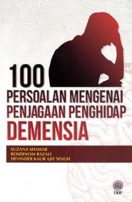 100 Persoalan Mengenai Penjagaan Pengidap Demensia 