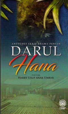 Antologi Skrip Drama Pentas: Darul Hana 