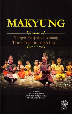 Makyung: Pelbagai Perspektif tentang Teater Tradisional Malaysia 