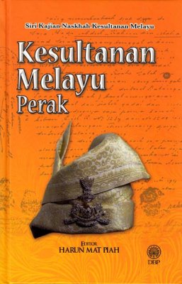 Siri Kajian Naskhah Kesultanan Melayu: Kesultanan Melayu Perak 
