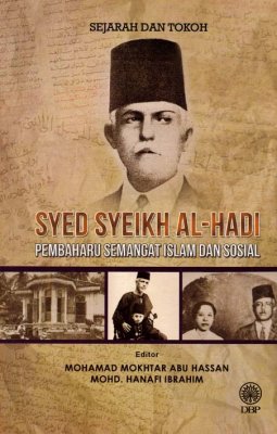 Sejarah dan Tokoh: Syed Syeikh al-Hadi: Pembaharu Semangat Islam dan Sosial 