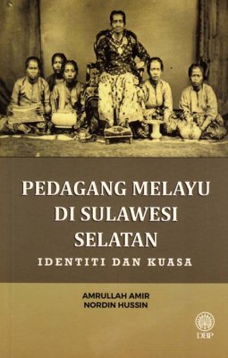 Pedagang Melayu di Sulawesi Selatan: Identiti dan Kuasa 