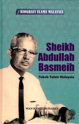 Biografi Ulama Malaysia: Sheikh Abdullah Basmeih: Tokoh Tafsir Malaysia 