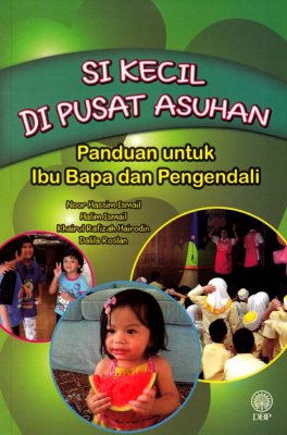 Si Kecil di Pusat Asuhan: Panduan untuk Ibu Bapa dan Pengendali 