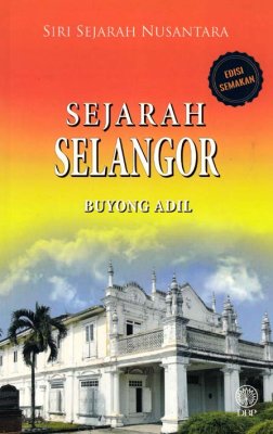 Siri Sejarah Nusantara: Sejarah Selangor Edisi Semakan 