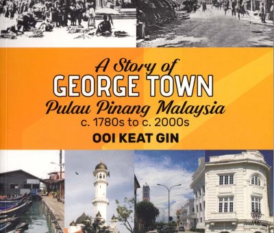 A Story of George Town Pulau Pinang Malaysia c.1780s to c.2000s 