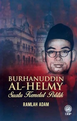 Burhanuddin Al-Helmy: Suatu Kemelut Politik 