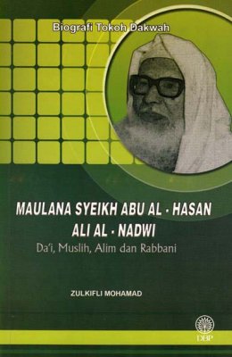 Biografi Tokoh Dakwah: Maulana Syeikh Abu Al-Hasan Ali Al-Nadwi - DaI, Muslih, Alim dan Rabbani 
