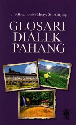 Siri Glosari Dialek Melayu Semenanjung: Glosari Dialek Pahang 