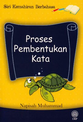 Siri Kemahiran Berbahasa: Proses Pembentukan Kata 