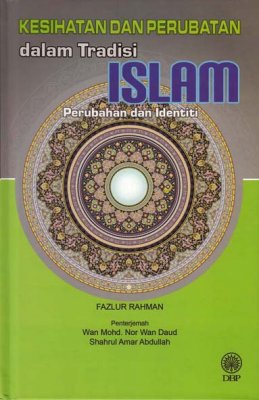 Kesihatan dan Perubatan dalam Tradisi Islam: Perubahan dan Identiti 