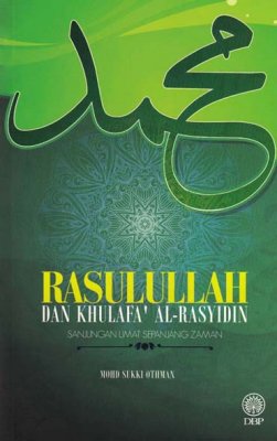 Rasulullah dan Khulafa Al-Rashidin Sanjungan Umat Sepanjang Zaman 