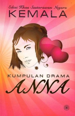 Edisi Khas Sasterawan Negara Kemala: Kumpulan Drama Anna 