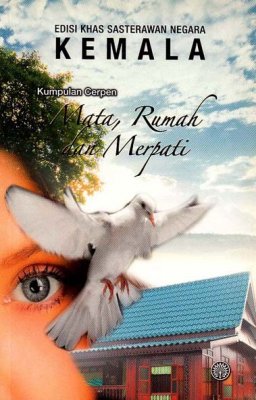 Edisi Khas Sasterawan Negara Kemala: Kumpulan Cerpen Mata, Rumah dan Merpati 