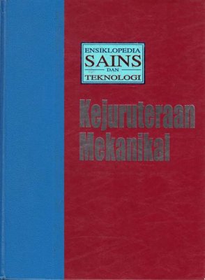 Ensiklopedia Sains Dan Teknologi Jilid 2: Kejuruteraan Mekanikal 