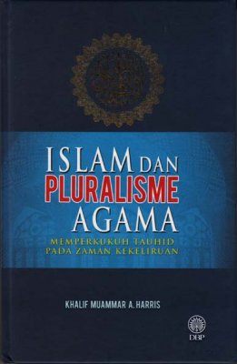 Islam dan Pluralisme Agama: Memperkukuh Tauhid Pada Zaman Kekeliruan 