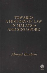 Towards a History of Law in Malaysia and Singapore