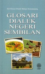 Siri Glosari Dialek Melayu Semenanjung: Glosari Dialek Negeri Sembilan