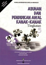 Asuhan dan Pendidikan Awal Kanak-Kanak Tingkatan 5