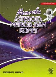 Siri Astronomi Muda: Meneroka Asteroid, Meteor dan Komet