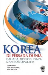 Korea di Persada Dunia: Bahasa, Sosiobudaya dan Sosiopolitik