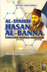 Biografi Tokoh Dakwah: Al- Syahid Hasan Al-Banna: Pengasas Ikhwan Muslimin