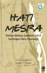 Hati Mesra: Pantun Melayu Sebelum 1914 Suntingan Hans Overbeck