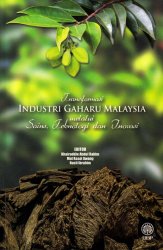 Transformasi Industri Gaharu Malaysia melalui Sains, Teknologi dan Inovasi