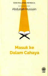 Masuk ke Dalam Cahaya (Sasterawan Negara Abdullah Hussain) - Edisi Malaysia Membaca