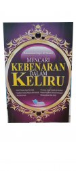 Mencari Kebenaran Dalam Keliru