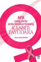 Apa Yang Anda Perlu Tahu Tentang Kanser Payudara