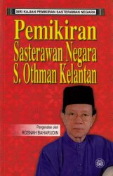 Siri Kajian Pemikiran Sasterawan Negara: Pemikiran Sasterawan Negara S. Othman Kelantan