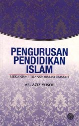 Pengurusan Pendidikan Islam: Mekanisme Transformasi Ummah
